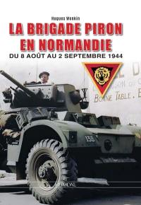 La brigade Piron en Normandie : du 8 août au 2 septembre 1944