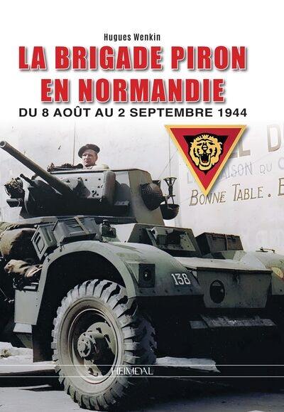 La brigade Piron en Normandie : du 8 août au 2 septembre 1944