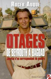 Otages : de Beyrouth à Bagdad : journal d'un correspondant de guerre