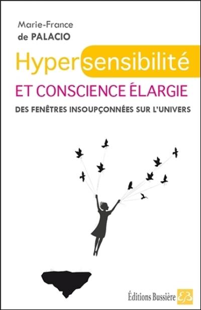 Hypersensibilité et conscience élargie : des fenêtres insoupçonnées sur l'Univers