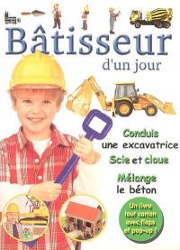 Bâtisseur d'un jour : conduis une excavatrice, scie et cloue, mélange le béton