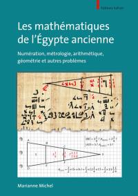 Les mathématiques de l'Egypte ancienne : numération, métrologie, arithmétique, géométrie et autres problèmes