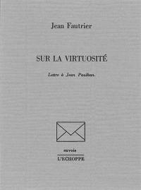 Sur la virtuosité : lettre à Jean Paulhan