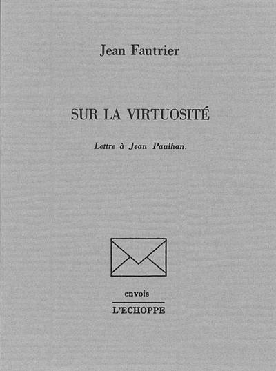 Sur la virtuosité : lettre à Jean Paulhan