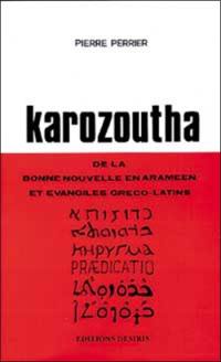 Karozoutha : annonce orale de la Bonne Nouvelle en araméen et Evangiles gréco-latins