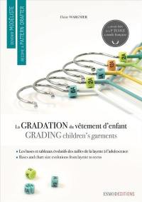 Devenir modéliste. La gradation et les évolutions du vêtement d'enfant. Children's garments : grading bases and sizing charts. Become a pattern drafter. La gradation et les évolutions du vêtement d'enfant. Children's garments : grading bases and sizing charts