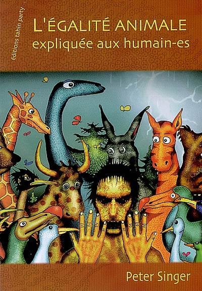 L'égalité animale expliquée aux humain-es