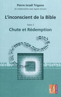 L'inconscient de la Bible. Vol. 3. Chute et rédemption