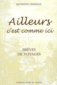 Ailleurs, c'est comme ici : brèves de voyages