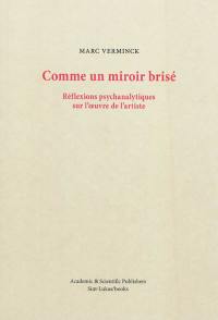 Comme un miroir brisé : réflexions psychanalytiques sur l'oeuvre de l'artiste