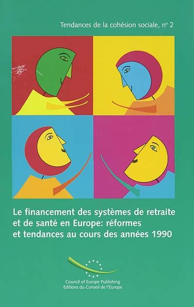 Le financement des systèmes de retraite et de santé en Europe : réformes et tendances au cours des années 1990. Trends and developments in old-age pension and health-care financing in Europe during the 1990s