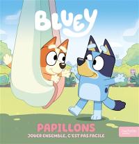 Bluey. Papillons : jouer ensemble, c'est pas facile