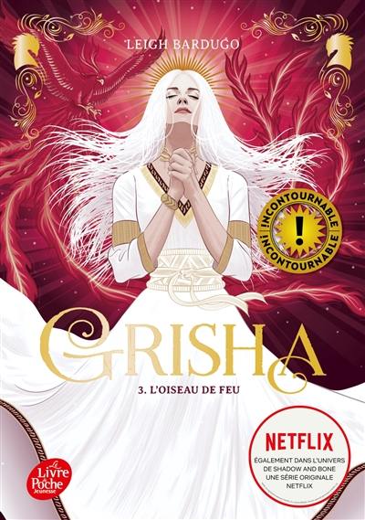 Grisha. Vol. 3. L'oiseau de feu