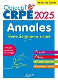 Annales, toutes les épreuves écrites 2025 : français, maths, histoire géo, EMC, sciences et techno : 20 sujets complets et corrigés