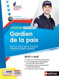 Concours gardien de la paix : externe et cadets, adjoints de sécurité et gendarmes adjoints volontaires : catégorie B, écrit + oral, 2019-2020