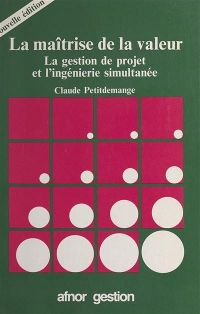 La Maîtrise de la valeur : conception, développement, qualité et compétitivité d'un produit