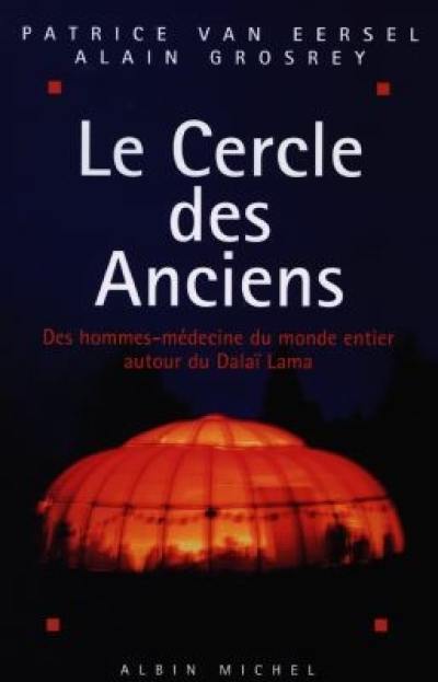 Le cercle des anciens : des hommes-médecine du monde entier autour du dalaï-lama