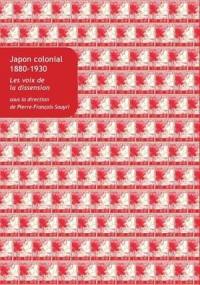 Japon colonial, 1880-1930 : les voix de la dissension