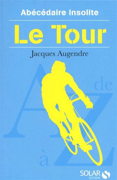 Le Tour : abécédaire insolite