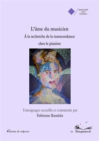 L'âme du musicien : A la recherche de la transcendance chez le pianiste