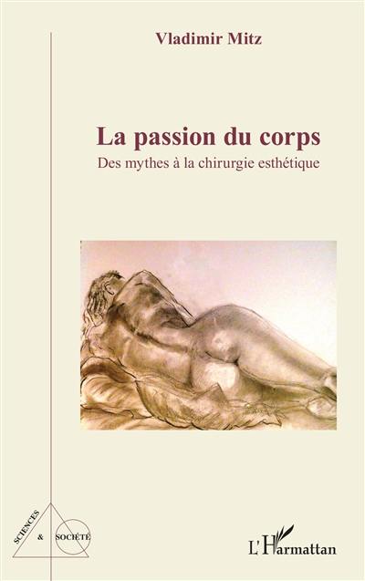 La passion du corps : des mythes à la chirurgie esthétique