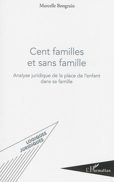 Cent familles et sans famille : analyse juridique de la place de l'enfant dans sa famille