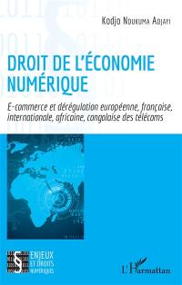 Droit de l'économie numérique : e-commerce et dérégulation européenne, française, internationale, africaine, congolaise des télécoms