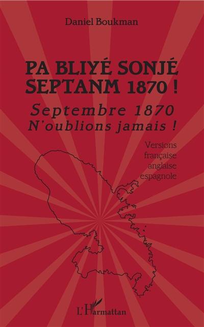 Pa bliyé sonjé septanm 1870 !. Septembre 1870 : n'oublions jamais !