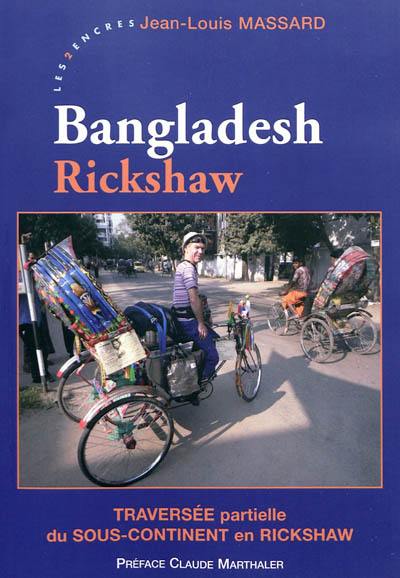 Bangladesh rickshaw : à la rencontre du Bangladesh et de ses conducteurs de rickshaw