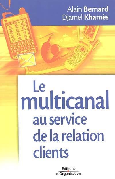 Le multicanal au service de la relation clients : tirer bénéfice des nouveaux outils de communication pour se rapprocher de ses clients