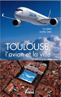 Toulouse, l'avion et la ville