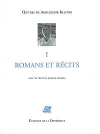 Oeuvres de Abdelkebir Khatibi. Vol. 1. Romans et récits