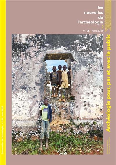 Les nouvelles de l'archéologie, n° 175. Archéologie pour, par et avec le public