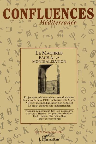 Confluences Méditerranée, n° 21. Le Maghreb face à la mondialisation