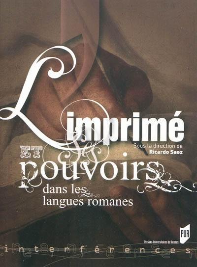 L'imprimé et ses pouvoirs dans les langues romanes