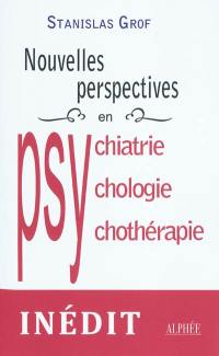 Nouvelles perspectives en psychiatrie, psychologie et psychothérapie : aux confins de la recherche contemporaine sur la conscience