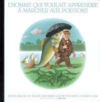 L'homme qui voulait apprendre à marcher aux poissons