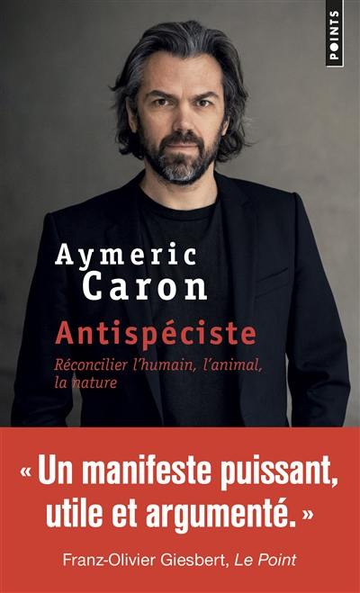 Antispéciste : réconcilier l'humain, l'animal, la nature