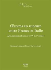 Oeuvres en rupture entre France et Italie : arts, sciences et lettres (XVIe-XVIIe siècle)