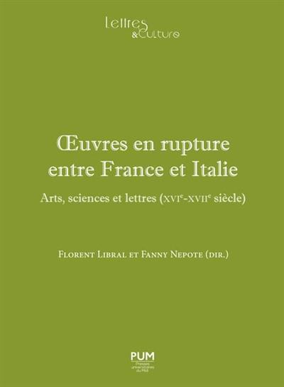 Oeuvres en rupture entre France et Italie : arts, sciences et lettres (XVIe-XVIIe siècle)