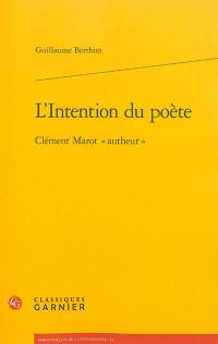 L'intention du poète : Clément Marot "autheur"