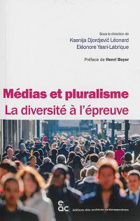 Médias et pluralisme : la diversité à l'épreuve