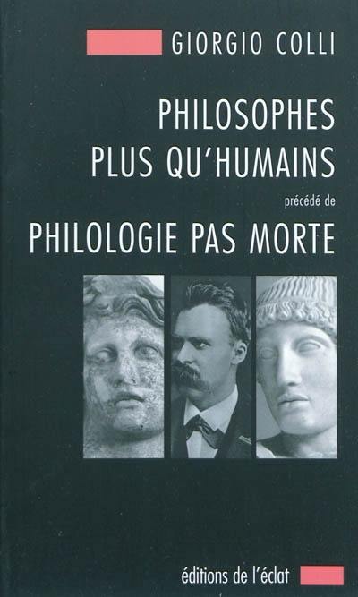 Philosophes plus qu'humains. Philologie pas morte