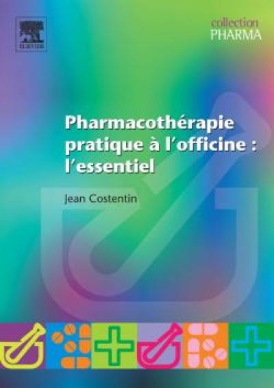 Pharmacothérapie pratique à l'officine : l'essentiel