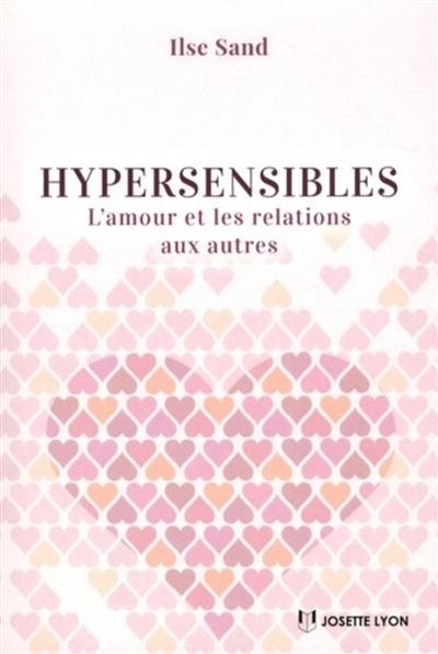 Hypersensibles : l'amour et les relations aux autres