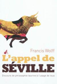 L'appel de Séville : discours de philosophie taurine à l'usage de tous