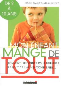 Mon enfant mange de tout : comment lui donner pour toujours le goût d'une alimentation saine