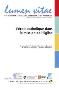 Lumen vitae, n° 3 (2015). L'école catholique dans la mission de l'Eglise