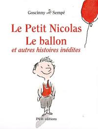 Le petit Nicolas : le ballon : et autres histoires inédites