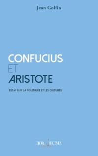 Confusius et Aristote : essai sur la politique et les cultures